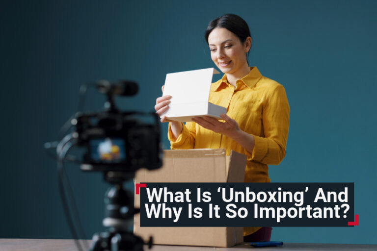 What Is ‘Unboxing’ And Why Is It So Important?