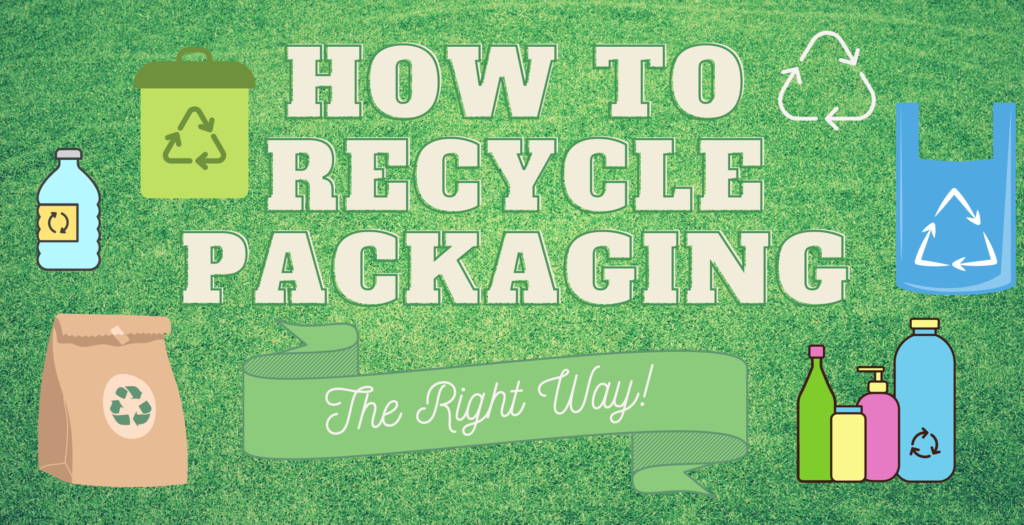 how to recycle packaging the right way