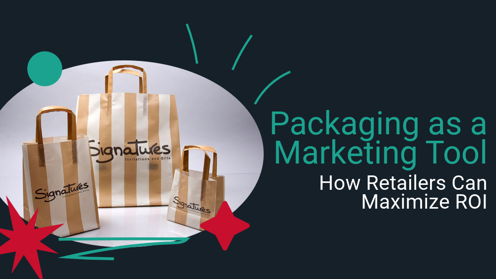 Packaging as a Marketing Tool - How Retailers Can Maximize ROI