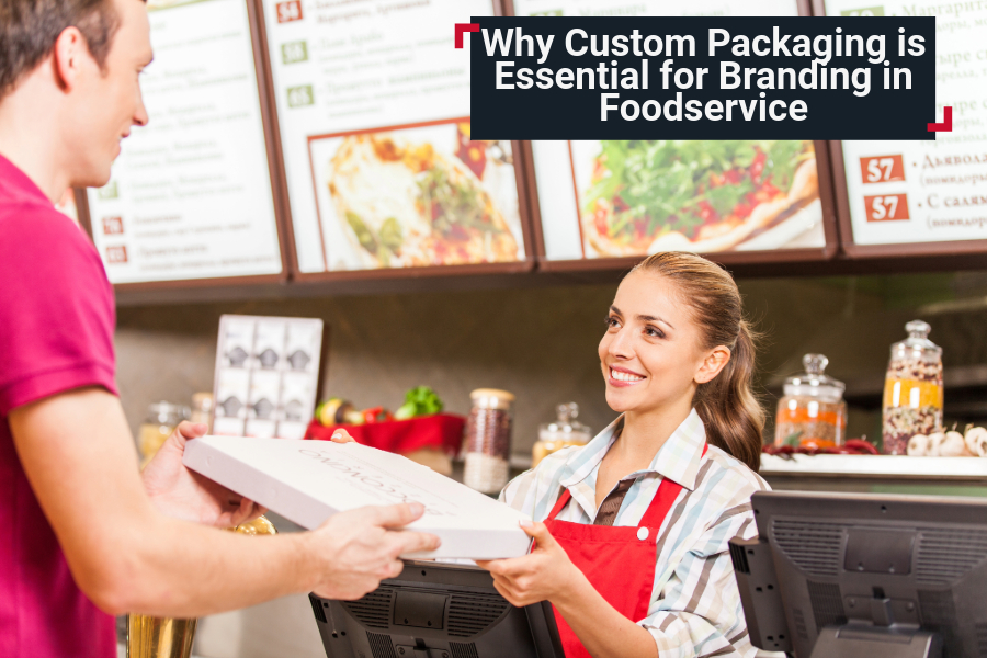 Why Custom Packaging is Essential for Branding in Foodservice