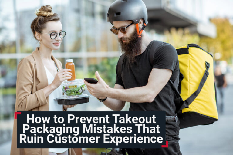 How to Prevent Takeout Packaging Mistakes That Ruin Customer Experience